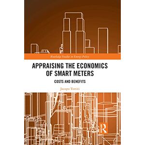 Torriti, Jacopo Appraising the Economics of Smart Meters: Costs and Benefits (Routledge Studies in Energy Policy) Torriti, Jacopo Appraising the Economics of Smart Meters: Costs and Benefits (Routledge Studies in Energy Policy)