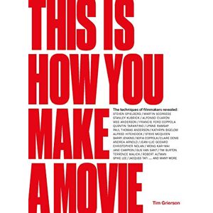 Grierson, Tim This is How You Make a Movie Grierson, Tim This is How You Make a Movie