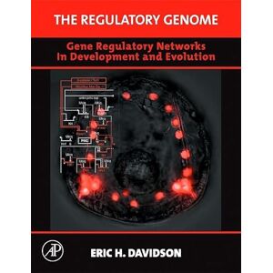 Davidson, Eric H. The Regulatory Genome: Gene Regulatory Networks In Development And Evolution Davidson, Eric H. The Regulatory Genome: Gene Regulatory Networks In Development And Evolution