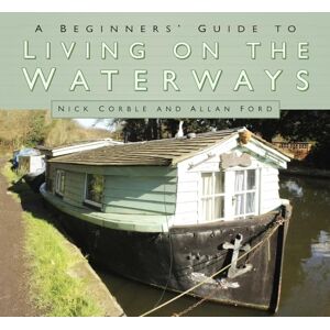 Corble, Nick A Beginners' Guide to Living on the Waterways: Towpath Guide Corble, Nick A Beginners' Guide to Living on the Waterways: Towpath Guide