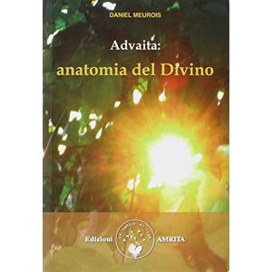 Meurois-Givaudan, Daniel Advaita. Anatomia del divino Meurois-Givaudan, Daniel Advaita. Anatomia del divino