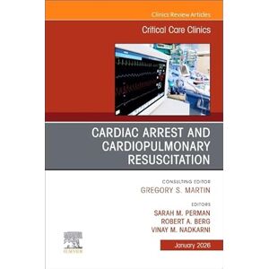 Cardiac Arrest and Cardiopulmonary Resuscitation, An Issue of Critical Care Clinics (Volume 42-1) (The Clinics: Internal Medicine, Volume 42-1) Cardiac Arrest and Cardiopulmonary Resuscitation, An Issue of Critical Care Clinics (Volume 42-1) (The Clinics: Internal Medicine, Volume 42-1)