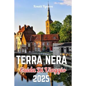 Figueroa, Ronald TERRA NERA GUIDA DI VIAGGIO 2025 Figueroa, Ronald TERRA NERA GUIDA DI VIAGGIO 2025