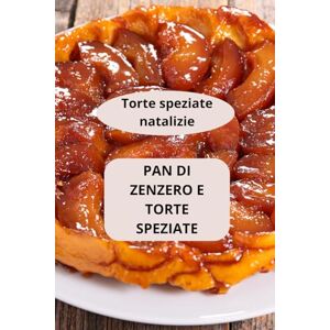 AHOLOUKPE, Herve Pan di zenzero e torte speziate: Torte speziate natalizie Ricette pan di zenzero Torte con cannella e spezie AHOLOUKPE, Herve Pan di zenzero e torte speziate: Torte speziate natalizie Ricette pan di zenzero Torte con cannella e spezie