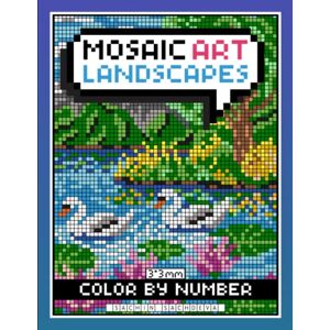 Sachdeva, Sachin Mosaic Art Color By Number: Landscapes Coloring Book for Adults Relaxation and Stress Relief with 3*3 mm sections Sachdeva, Sachin Mosaic Art Color By Number: Landscapes Coloring Book for Adults Relaxation and Stress Relief with 3*3 mm sections