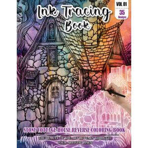 REESE, WESLEY Ink Tracing Book: Stress relief reverse Stone Cottage House ink tracing book for adults: mindfully Follow white lines to Uncover 35 Stone Cottage ... a perfect gift for Stone House lovers(Vol-1) REESE, WESLEY Ink Tracing Book: Stress relief reverse Stone Cottage House ink tracing book for adults: mindfully Follow white lines to Uncover 35 Stone Cottage ... a perfect gift for Stone House lovers(Vol-1)
