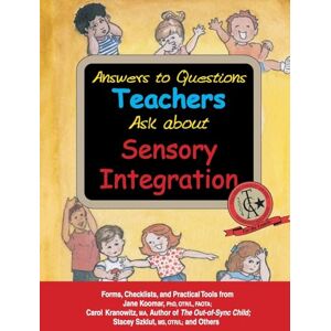 Jane Koomar Answers to Questions Teachers Ask about Sensory Integration: Forms, Checklists, and Practical Tools for Teachers and Parents Jane Koomar Answers to Questions Teachers Ask about Sensory Integration: Forms, Checklists, and Practical Tools for Teachers and Parents