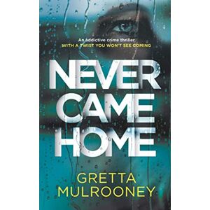 MULROONEY, GRETTA NEVER CAME HOME an addictive crime thriller with a twist you won't see coming (Detective Inspector Siv Drummond Mystery) MULROONEY, GRETTA NEVER CAME HOME an addictive crime thriller with a twist you won't see coming (Detective Inspector Siv Drummond Mystery)