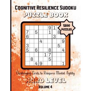Puzzle Press, McDuffee Cognitive Resilience Sudoku-Challenging Grids to Reinforce Mental Agility: 1200 Hard Level Puzzles Volume 4: 8.5x11 Glossy Cover: Solutions Included Puzzle Press, McDuffee Cognitive Resilience Sudoku-Challenging Grids to Reinforce Mental Agility: 1200 Hard Level Puzzles Volume 4: 8.5x11 Glossy Cover: Solutions Included