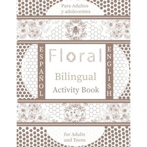 Hundley, Isabel C Floral Activity Book: Bilingual Spanish- English Hundley, Isabel C Floral Activity Book: Bilingual Spanish- English