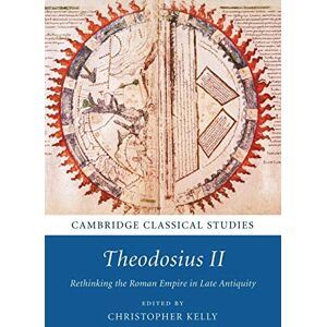 Theodosius II: Rethinking the Roman Empire in Late Antiquity (Cambridge Classical Studies) Theodosius II: Rethinking the Roman Empire in Late Antiquity (Cambridge Classical Studies)