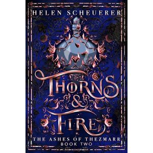 Scheuerer, Helen Thorns & Fire: The unmissable spicy sequel to the Sunday Times bestselling Iron & Embers: 2 (The Ashes of Thezmarr, 2) Scheuerer, Helen Thorns & Fire: The unmissable spicy sequel to the Sunday Times bestselling Iron & Embers: 2 (The Ashes of Thezmarr, 2)