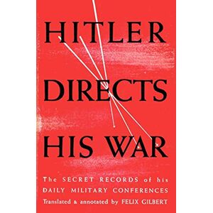 Hitler, Adolf Hitler Directs His War The Secret Records of His Daily Military Conferences Hitler, Adolf Hitler Directs His War The Secret Records of His Daily Military Conferences