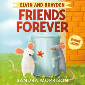 Morrison, Sandra Elvin and Brayden, Friends Forever: A Children's Book about Friendship and Trust Morrison, Sandra Elvin and Brayden, Friends Forever: A Children's Book about Friendship and Trust
