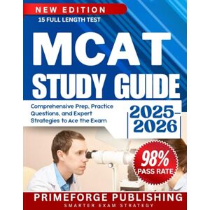 Publishing, PrimeForge MCAT STUDY GUIDE 2025 2026: Comprehensive Prep, Practice Questions, and Expert Strategies to Ace the Exam Publishing, PrimeForge MCAT STUDY GUIDE 2025 2026: Comprehensive Prep, Practice Questions, and Expert Strategies to Ace the Exam
