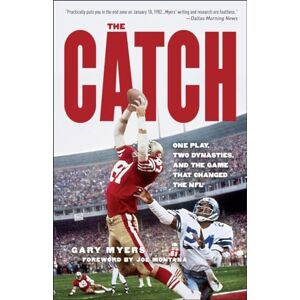 Myers, Gary The Catch: One Play, Two Dynasties, and the Game That Changed the NFL Myers, Gary The Catch: One Play, Two Dynasties, and the Game That Changed the NFL