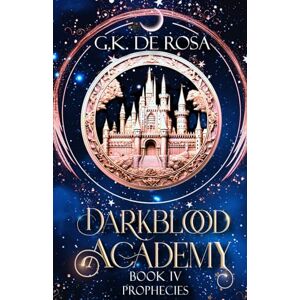 DeRosa, G.K. Darkblood Academy: Book Four: Prophecies: 4 (A Supernatural Academy Series) DeRosa, G.K. Darkblood Academy: Book Four: Prophecies: 4 (A Supernatural Academy Series)