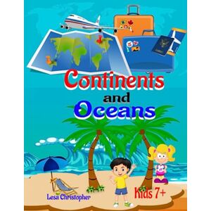 Christopher, Lesa Continents and Oceans: Kids Activity Book: Join us on this educational adventure that combines fun and learning, empowering children to become global ... for the wonders of our continents and oceans. Christopher, Lesa Continents and Oceans: Kids Activity Book: Join us on this educational adventure that combines fun and learning, empowering children to become global ... for the wonders of our continents and oceans.