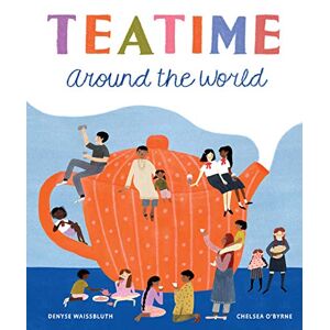 Waissbluth, Denyse Teatime Around the World (Taste the World) Waissbluth, Denyse Teatime Around the World (Taste the World)