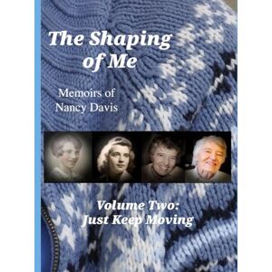 DAVIS, Nancy RICHARDS The Shaping of Me-- Memoirs of Nancy Davis: Volume Two-- Just Keep Moving DAVIS, Nancy RICHARDS The Shaping of Me-- Memoirs of Nancy Davis: Volume Two-- Just Keep Moving