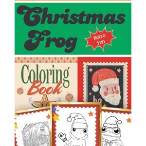 Dbi, Aimene Retro Fun Christmas Frog Coloring Book: xmas Relaxing Holiday Adults and Teens Dbi, Aimene Retro Fun Christmas Frog Coloring Book: xmas Relaxing Holiday Adults and Teens