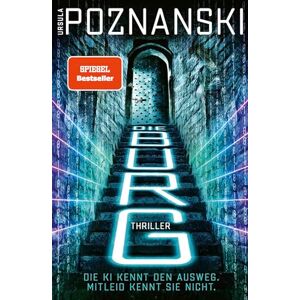 Poznanski, Ursula Die Burg: Ein atemberaubender KI-Thriller aus der Feder von SPIEGEL-Bestsellerautorin Ursula Poznanski Poznanski, Ursula Die Burg: Ein atemberaubender KI-Thriller aus der Feder von SPIEGEL-Bestsellerautorin Ursula Poznanski