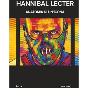 Visio, Team Hannibal Lecter: Anatomia di un’icona Visio, Team Hannibal Lecter: Anatomia di un’icona