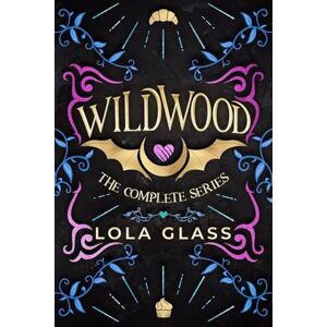 Glass, Lola Wildwood: The Complete Series Glass, Lola Wildwood: The Complete Series