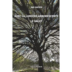 HATEM, JAD AVEC LA LUMIÈRE ARBORESCENTE LE SALUT HATEM, JAD AVEC LA LUMIÈRE ARBORESCENTE LE SALUT