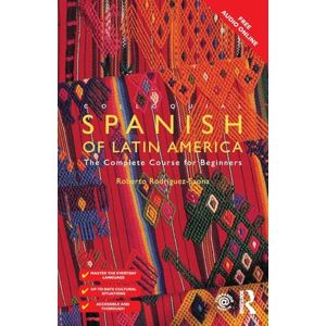 Rodriguez Colloquial Spanish of Latin America (Colloquial Series (Book Only)): The Complete Course for Beginners Rodriguez Colloquial Spanish of Latin America (Colloquial Series (Book Only)): The Complete Course for Beginners