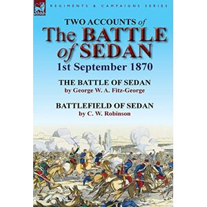 Fitz-George, George W a Two Accounts of the Battle of Sedan, 1st September 1870 Fitz-George, George W a Two Accounts of the Battle of Sedan, 1st September 1870