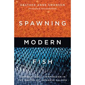 University of Washington Press Spawning Modern Fish: Transnational Comparison in the Making of Japanese Salmon (Culture, Place, and Nature) University of Washington Press Spawning Modern Fish: Transnational Comparison in the Making of Japanese Salmon (Culture, Place, and Nature)