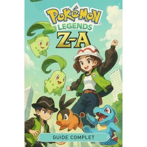 Fournier, Alexandre Pokemon Legends Z-A: GUIDE COMPLET: Procédure Pas à Pas Complète, Pokédex, Secrets Et Guide d'Achèvement à 100 % Fournier, Alexandre Pokemon Legends Z-A: GUIDE COMPLET: Procédure Pas à Pas Complète, Pokédex, Secrets Et Guide d'Achèvement à 100 %