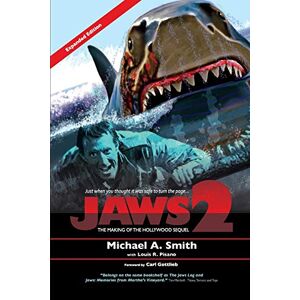 Smith, Michael A A. Jaws 2: The Making of the Hollywood Sequel: Updated and Expanded Edition Smith, Michael A A. Jaws 2: The Making of the Hollywood Sequel: Updated and Expanded Edition