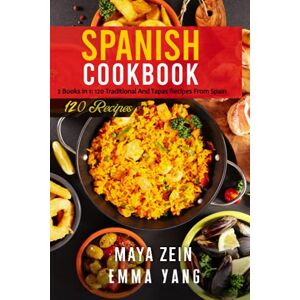 Yang, Emma Spanish Cookbook: 2 Books In 1: 120 Traditional And Tapas Recipes From Spain Yang, Emma Spanish Cookbook: 2 Books In 1: 120 Traditional And Tapas Recipes From Spain