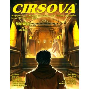 Daker, John Cirsova Magazine of Thrilling Adventure and Daring Suspense Issue #13 / Winter 2022 Daker, John Cirsova Magazine of Thrilling Adventure and Daring Suspense Issue #13 / Winter 2022