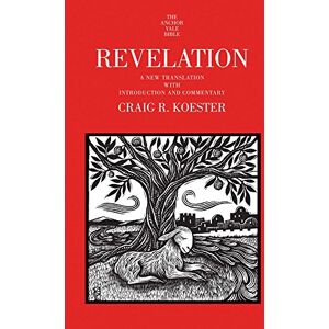 Koester, Craig R. Revelation: A New Translation with Introduction and Commentary (The Anchor Yale Bible Commentaries): 38A Koester, Craig R. Revelation: A New Translation with Introduction and Commentary (The Anchor Yale Bible Commentaries): 38A