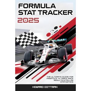 Dittman, Howard Formula Stat Tracker 2025: The Ultimate Guide for Fanatics to Track Race Results & Follow Statistics Dittman, Howard Formula Stat Tracker 2025: The Ultimate Guide for Fanatics to Track Race Results & Follow Statistics