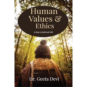 Devi Human Values and Ethics: A step to Spiritual Life Devi Human Values and Ethics: A step to Spiritual Life