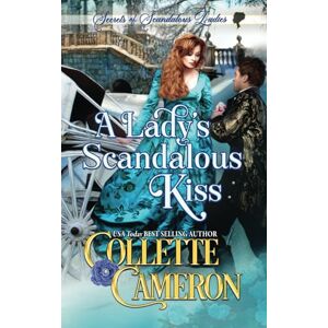 Cameron, Collette A Lady's Scandalous Kiss: 1 (Secrets of Scandalous Ladies) Cameron, Collette A Lady's Scandalous Kiss: 1 (Secrets of Scandalous Ladies)