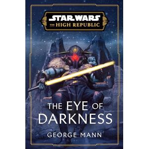 Mann, George Star Wars: The Eye of Darkness (the High Republic) (Star Wars: The High Republic) Mann, George Star Wars: The Eye of Darkness (the High Republic) (Star Wars: The High Republic)