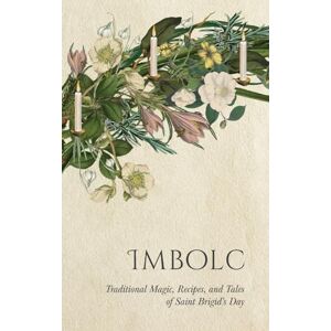 Wyrd Books Imbolc: Traditional Magic, Recipes, and Tales of Saint Brigid's Day (Wyrd Sabbat Guides) Wyrd Books Imbolc: Traditional Magic, Recipes, and Tales of Saint Brigid's Day (Wyrd Sabbat Guides)