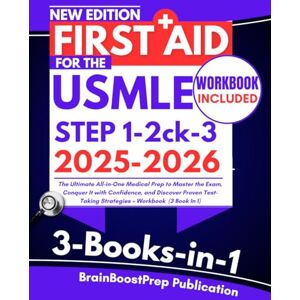 Publication, BrainBoostPrep First Aid for the USMLE Step 1, 2 ck, and 3 2025-2026: The Ultimate All-in-One Medical Prep to Master the Exam, Conquer It with Confidence, and ... Strategies + Workbook (3 Book In 1) Publication, BrainBoostPrep First Aid for the USMLE Step 1, 2 ck, and 3 2025-2026: The Ultimate All-in-One Medical Prep to Master the Exam, Conquer It with Confidence, and ... Strategies + Workbook (3 Book In 1)
