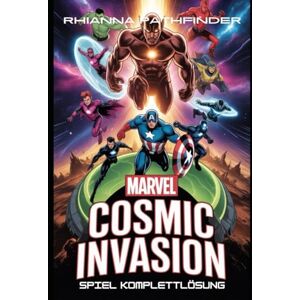 PATHFINDER, RHIANNA MARVEL COSMIC INVASION SPIEL KOMPLETTLÖSUNG: Ultimative Strategien, um Missionen zu meistern, Helden-Builds freizuschalten und Kämpfe zu dominieren – mit Expertentipps PATHFINDER, RHIANNA MARVEL COSMIC INVASION SPIEL KOMPLETTLÖSUNG: Ultimative Strategien, um Missionen zu meistern, Helden-Builds freizuschalten und Kämpfe zu dominieren – mit Expertentipps