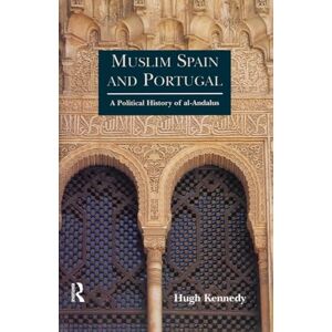 Kennedy, Hugh Muslim Spain and Portugal: A Political History of al-Andalus Kennedy, Hugh Muslim Spain and Portugal: A Political History of al-Andalus