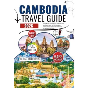 Footprints, Global Cambodia Travel Guide 2026: Insider Routes through Angkor and Phnom Penh with Budget Hacks, Safe City Navigation, Coastal Getaways, and Street-Food Favorites for Confident First-Timers. Footprints, Global Cambodia Travel Guide 2026: Insider Routes through Angkor and Phnom Penh with Budget Hacks, Safe City Navigation, Coastal Getaways, and Street-Food Favorites for Confident First-Timers.