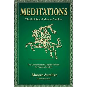 Aurelius, Marcus MEDITATIONS: The Stoicism of Marcus Aurelius The Contemporary English Version for Today's Readers. Aurelius, Marcus MEDITATIONS: The Stoicism of Marcus Aurelius The Contemporary English Version for Today's Readers.