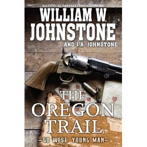 Johnstone, William W. The Oregon Trail (Go West, Young Man) Johnstone, William W. The Oregon Trail (Go West, Young Man)