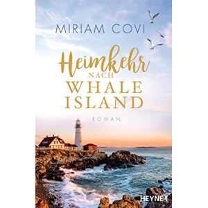 Covi, Miriam Heimkehr nach Whale Island: Roman – Der Auftakt der großen Sehnsuchtsreihe Covi, Miriam Heimkehr nach Whale Island: Roman – Der Auftakt der großen Sehnsuchtsreihe