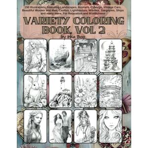 Boo, Inka Variety Coloring Book, Vol. 2: 150 Illustrations Featuring Landscapes, Animals, Cyborgs, Vintage Cars, Beautiful Women and Men, Castles, Lighthouses, ... and Mindfulness (Variety Coloring Books) Boo, Inka Variety Coloring Book, Vol. 2: 150 Illustrations Featuring Landscapes, Animals, Cyborgs, Vintage Cars, Beautiful Women and Men, Castles, Lighthouses, ... and Mindfulness (Variety Coloring Books)